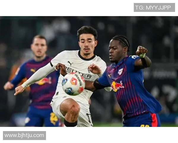 德甲焦点战莱比锡20次射门无果门兴顽强逼平积分榜形势微妙